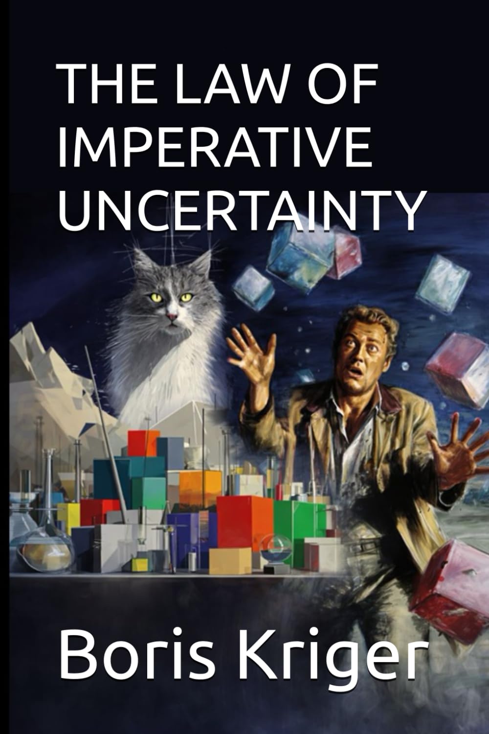 THE LAW OF IMPERATIVE UNCERTAINTY: WHY ANY COMPLEX WORLD REQUIRES UNCERTAINTY (SCIENCE AND COSMOS)