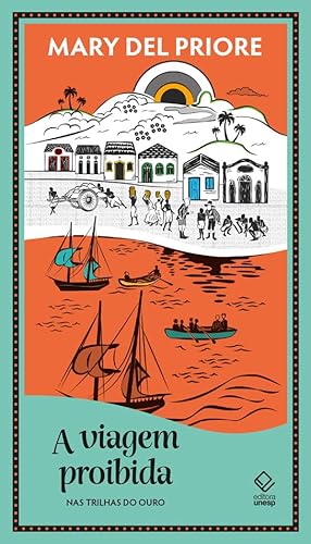 A viagem proibida: nas trilhas do ouro