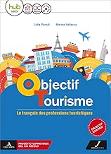 Scaricare Objectif tourisme. Vol. unico. Con Parcours pour l'examen. Per il triennio degli Ist. tecnici settore economico. Con ebook. Con espansione online. Con CD-ROM pdf gratis