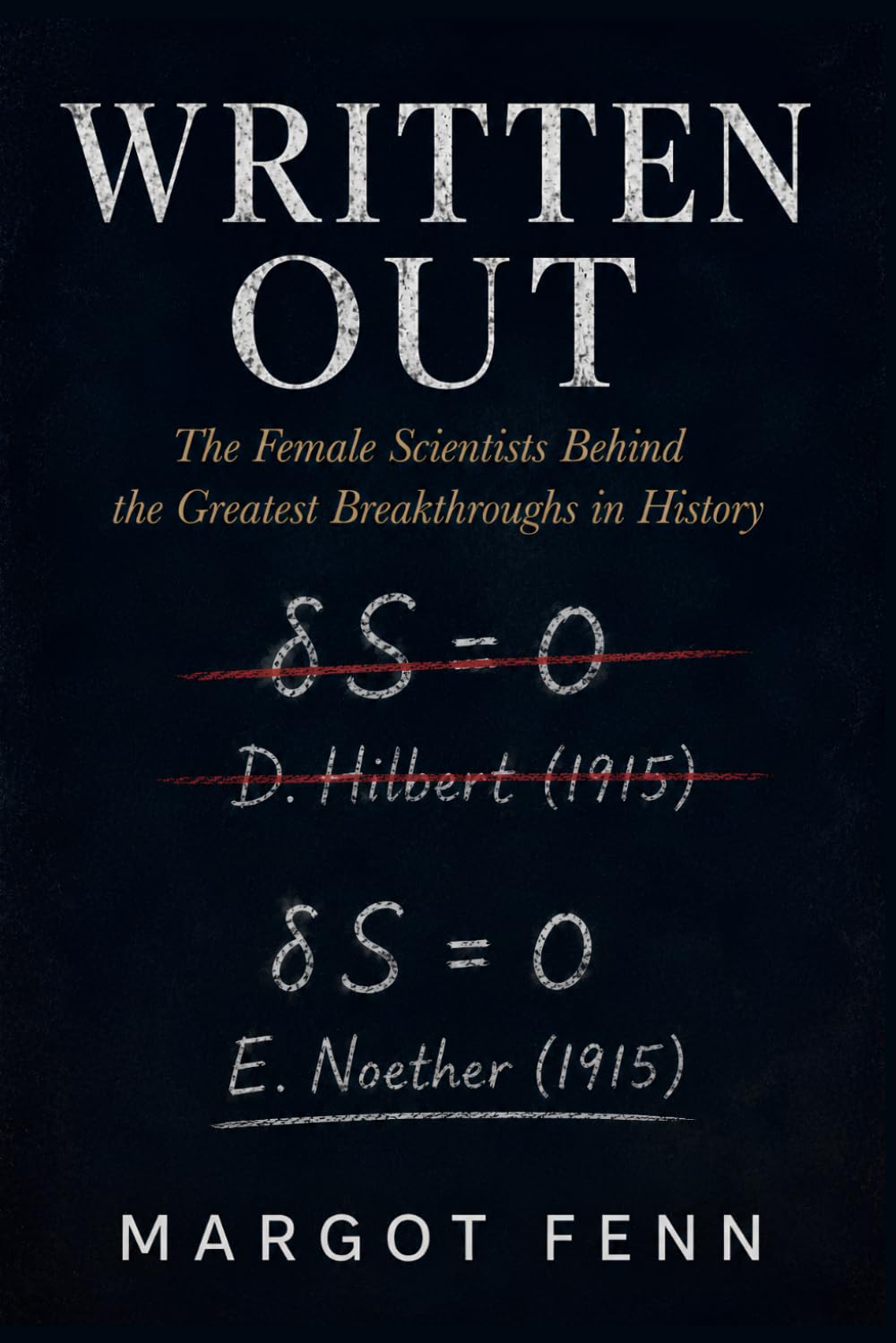Written Out: The Female Scientists Behind the Greatest Breakthroughs in History