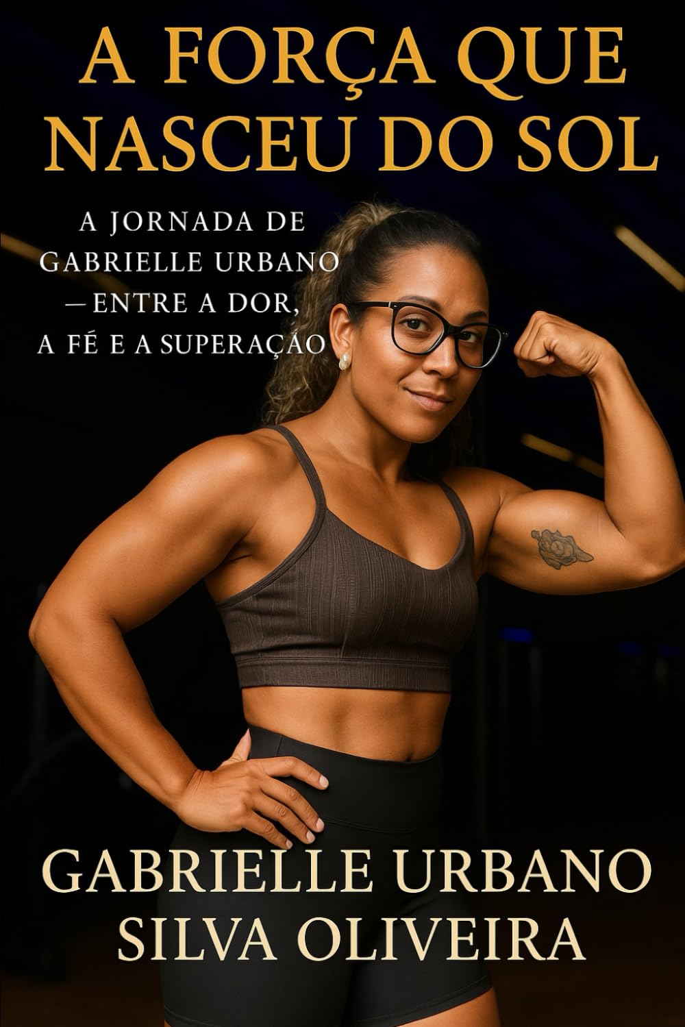 A FORÇA QUE NASCEU DO SOL A Jornada de Gabrielle Urbano — Entre a Dor, a Fé e a Superação