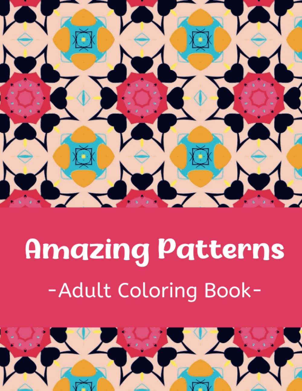 Amazing Patterns: Pattern Coloring Book for Adults, Adult Coloring Book with Relaxing Coloring Pages
