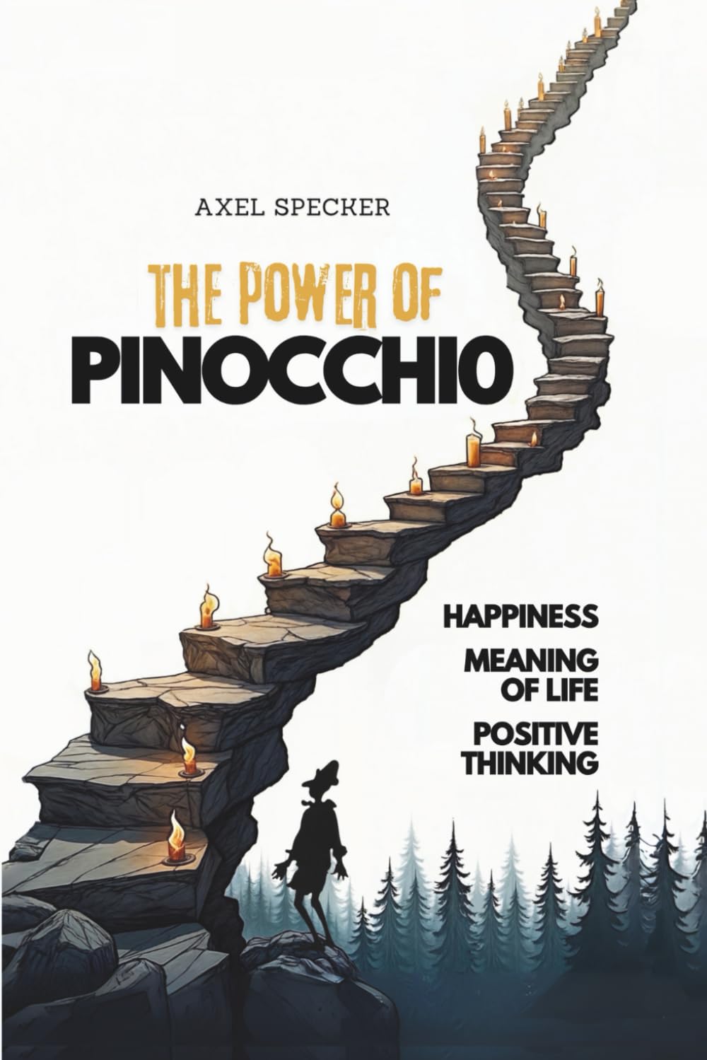 The Power of Pinocchio: Happiness, Meaning of Life, Positive Thinking