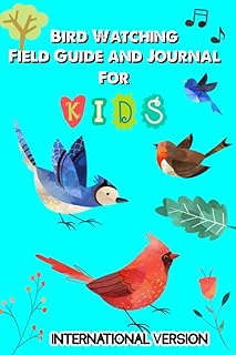 Bird Watching Journal and Field Guide for Kids: International Version