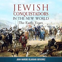 Jewish Conquistadors in the New World Audiolibro Por Juan Marcos Bejarano Gutierrez arte de portada
