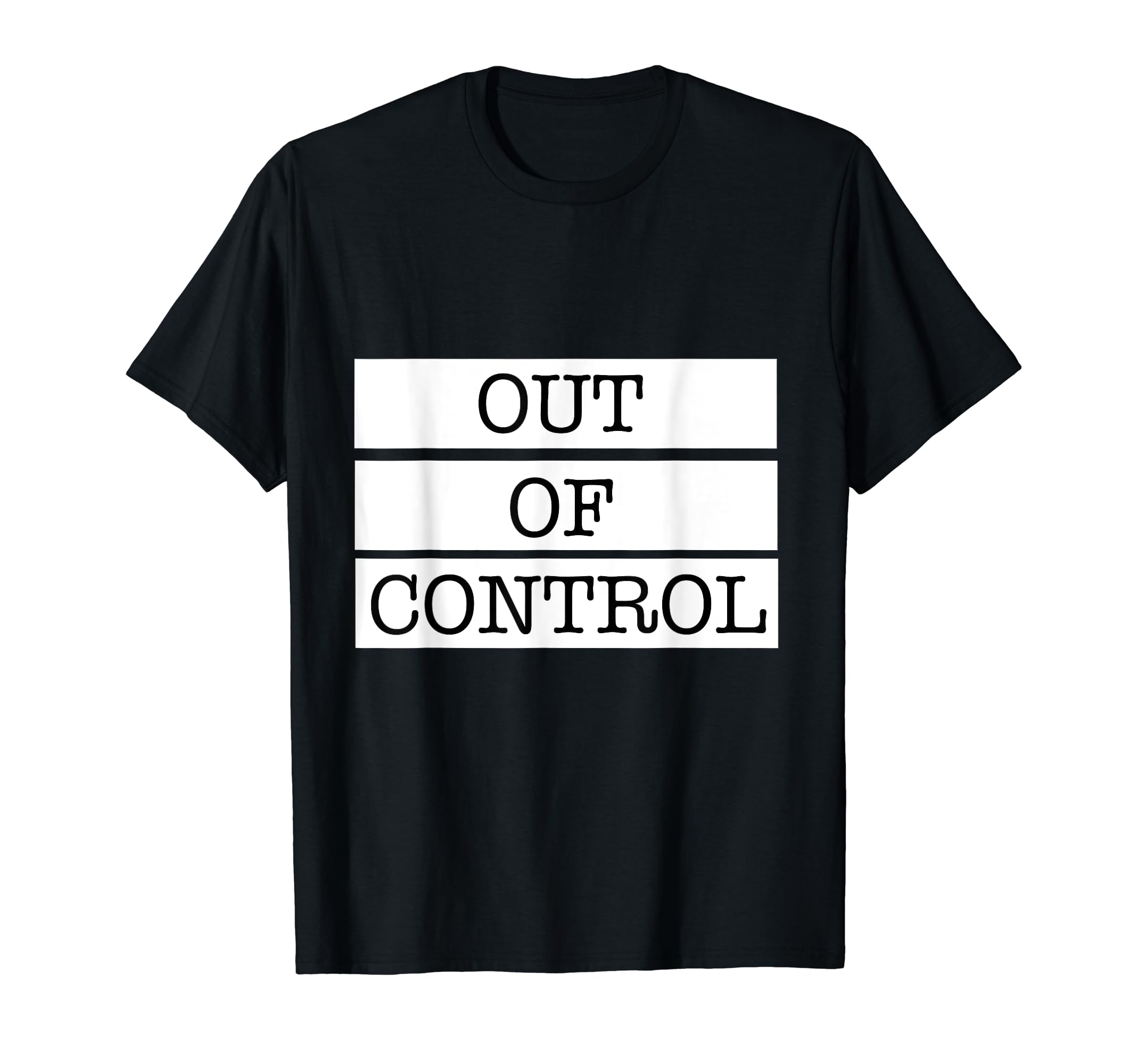 Amazon.com: OUT OF CONTROL T-shirt : Clothing, Shoes & Jewelry 