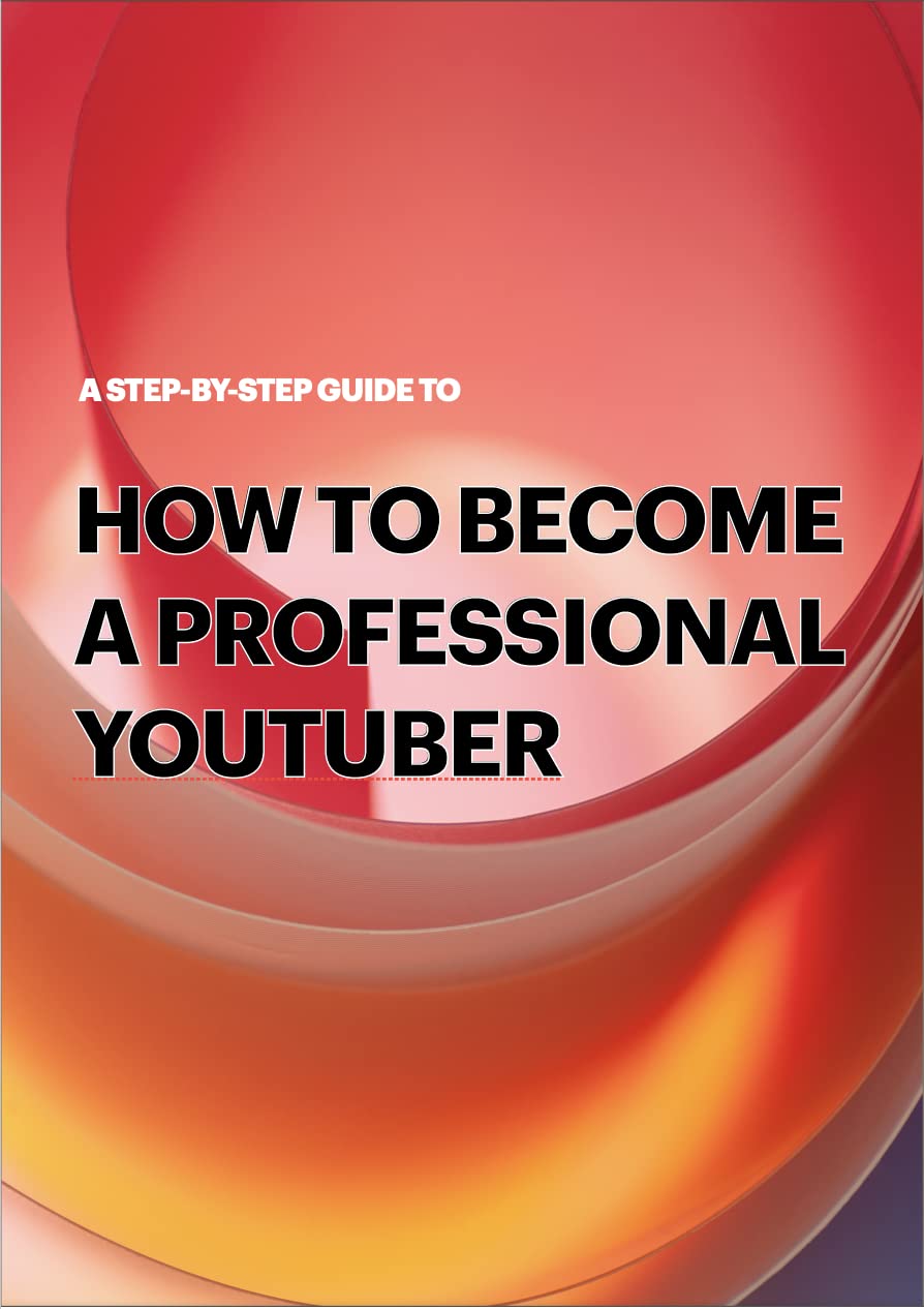 How to Become a Professional Youtuber: Unknown secret ways of leveraging your potential on youtube