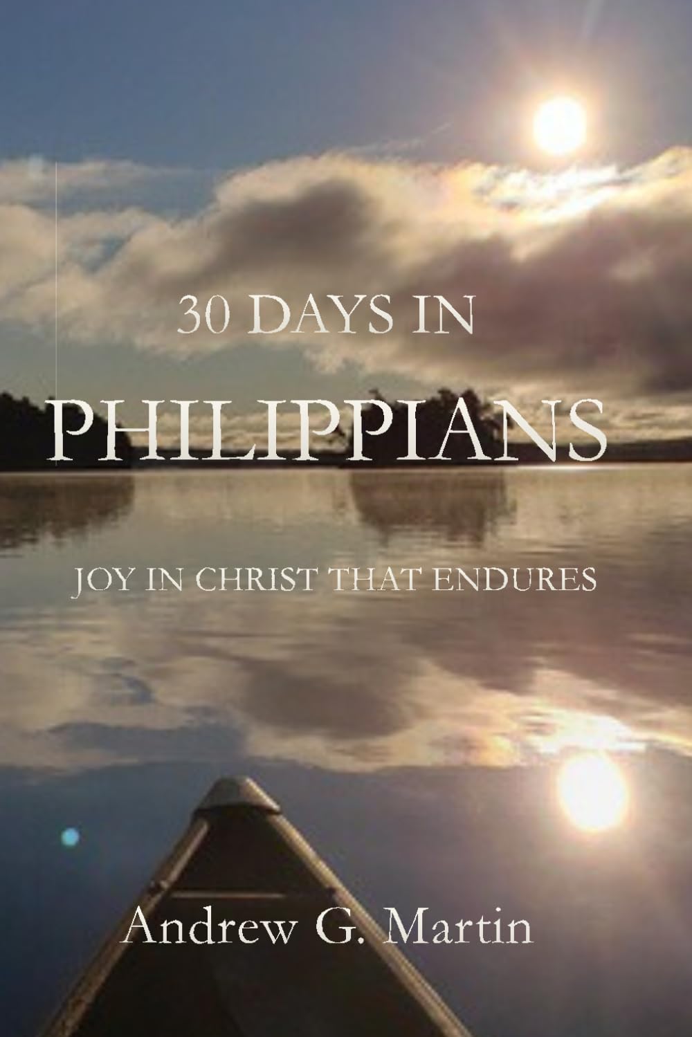 30 Days in Philippians: Joy in Christ That Endures (30 Days in the Word)