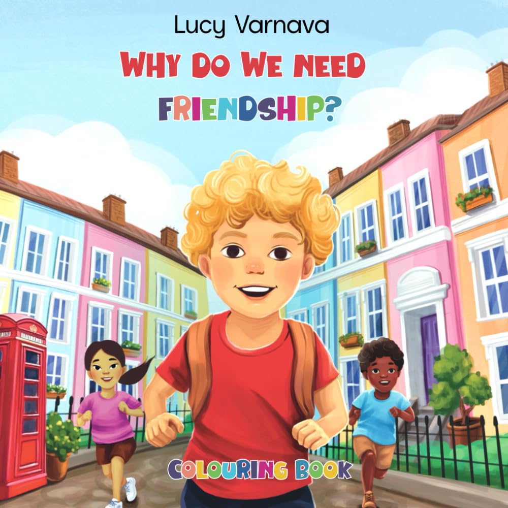 Why Do We Need Friendship? Colouring book.: Helping Children Understand the Importance of Friendship, Kindness, and Good Manners. (Why Do We Need Series)