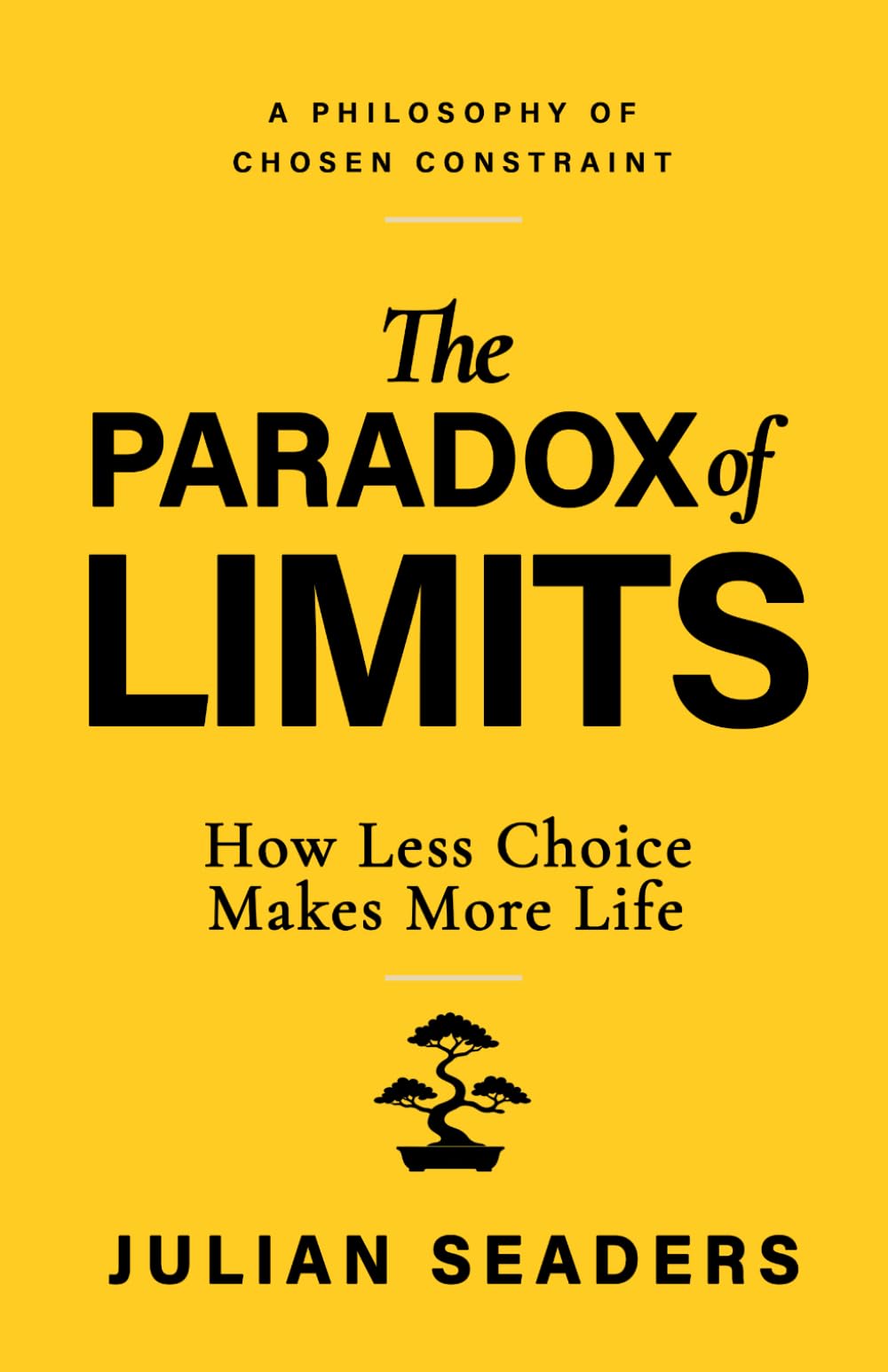 The Paradox of Limits: How Less Choice Makes More Life