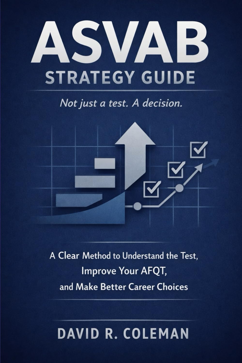 ASVAB Strategy Guide: How the Test Works, How Scores Decide Your Options, and How to Choose Your Path