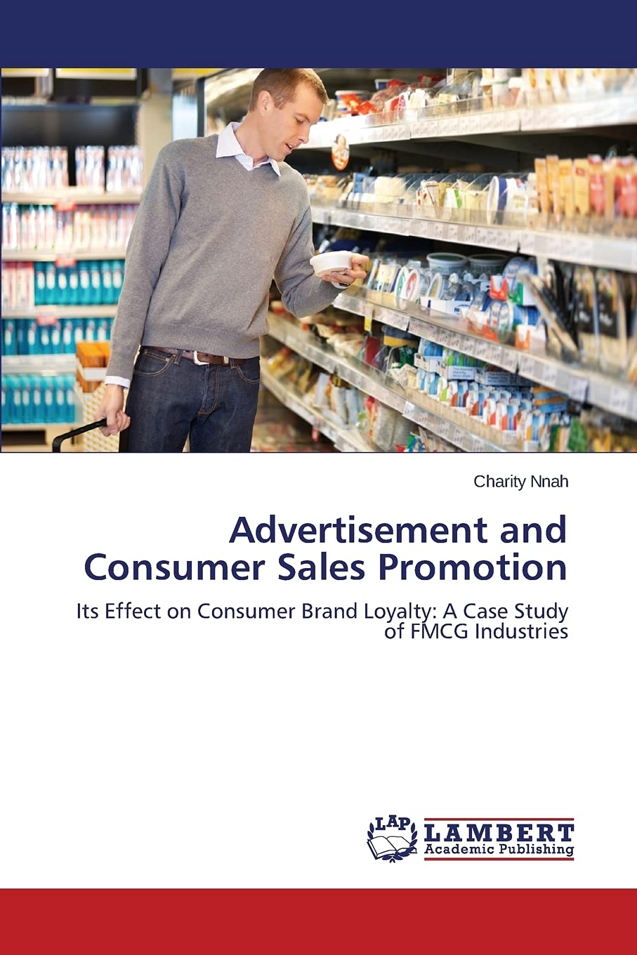 Advertisement and Consumer Sales Promotion: Its Effect on Consumer Brand Loyalty: A Case Study of FMCG Industries