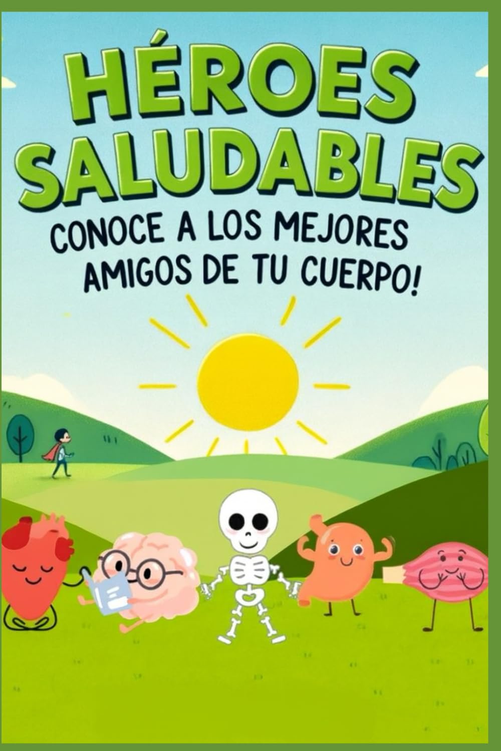 Héroes Saludables: Conoce A Los Marjores Amigos de Tu Cuerpo (Healthy Heroes)