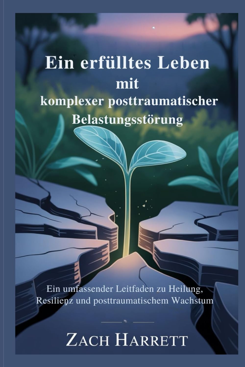 Ein erfülltes Leben mit komplexer posttraumatischer Belastungsstörung: Ein umfassender Leitfaden zu Heilung, Resilienz und posttraumatischem Wachstum