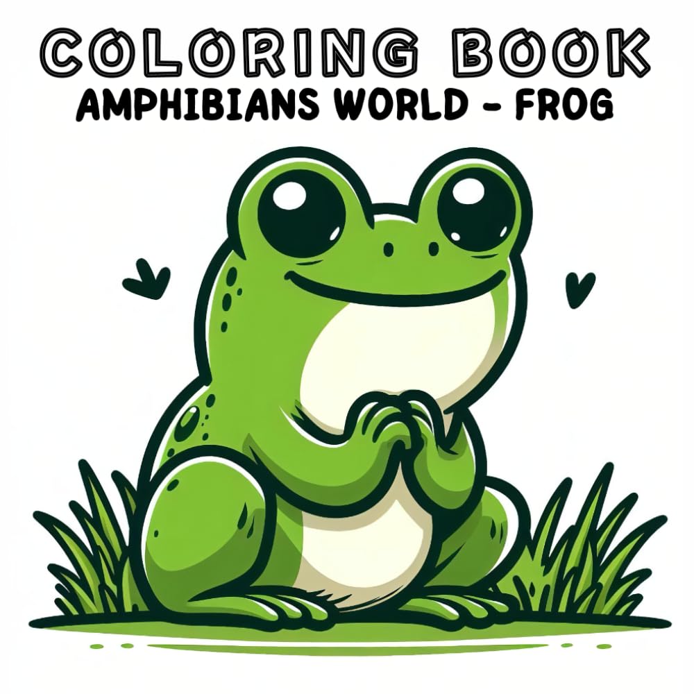 Coloring Book: Amphibians World - Frog (Coloring Books: Amphibian World)