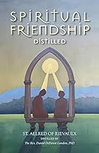 Spiritual Friendship, Distilled