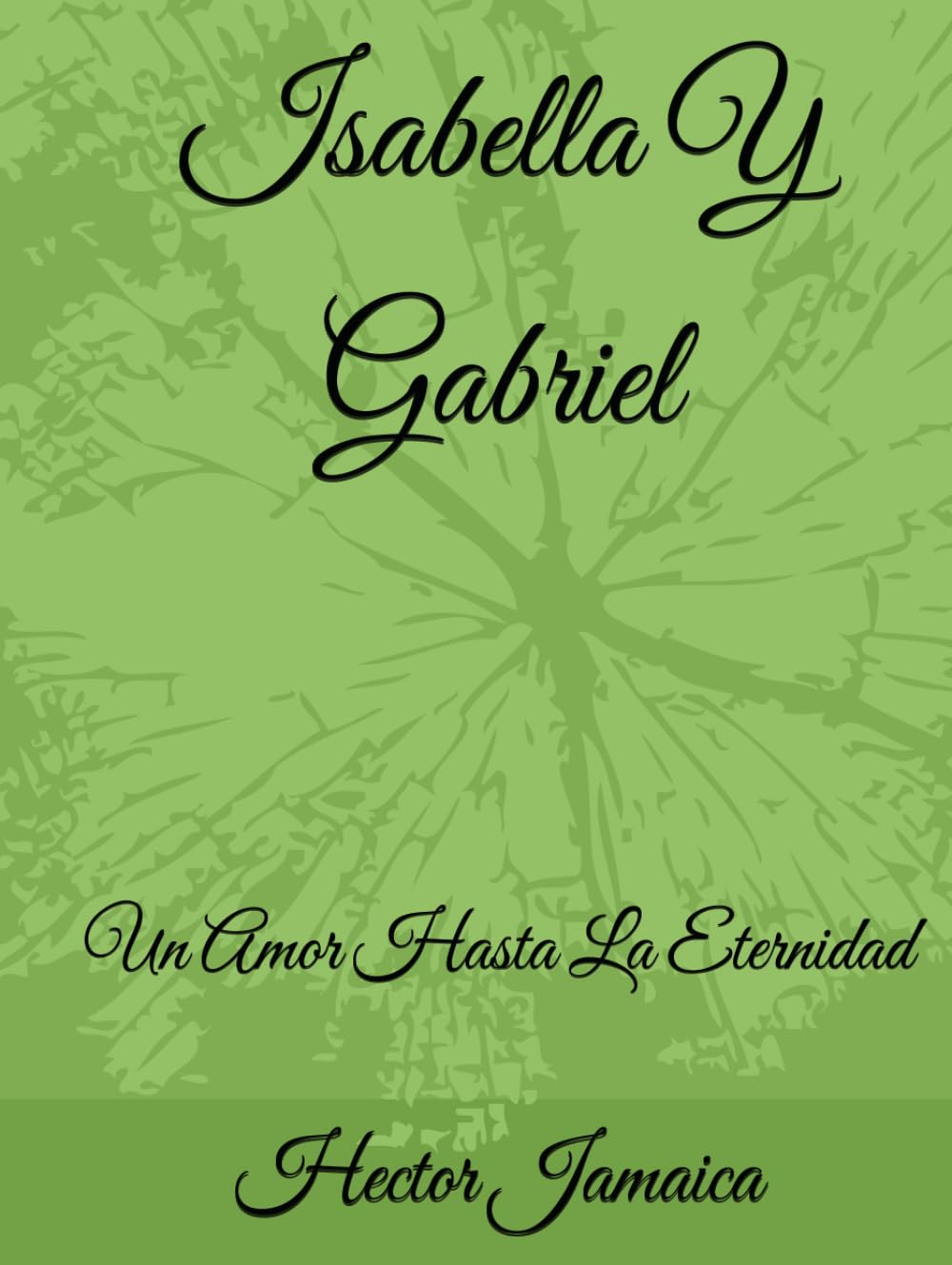 Isabella Y Gabriel: Un Amor Hasta La Eternidad