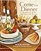 Come for Dinner: Memorable Meals to Share with Friends