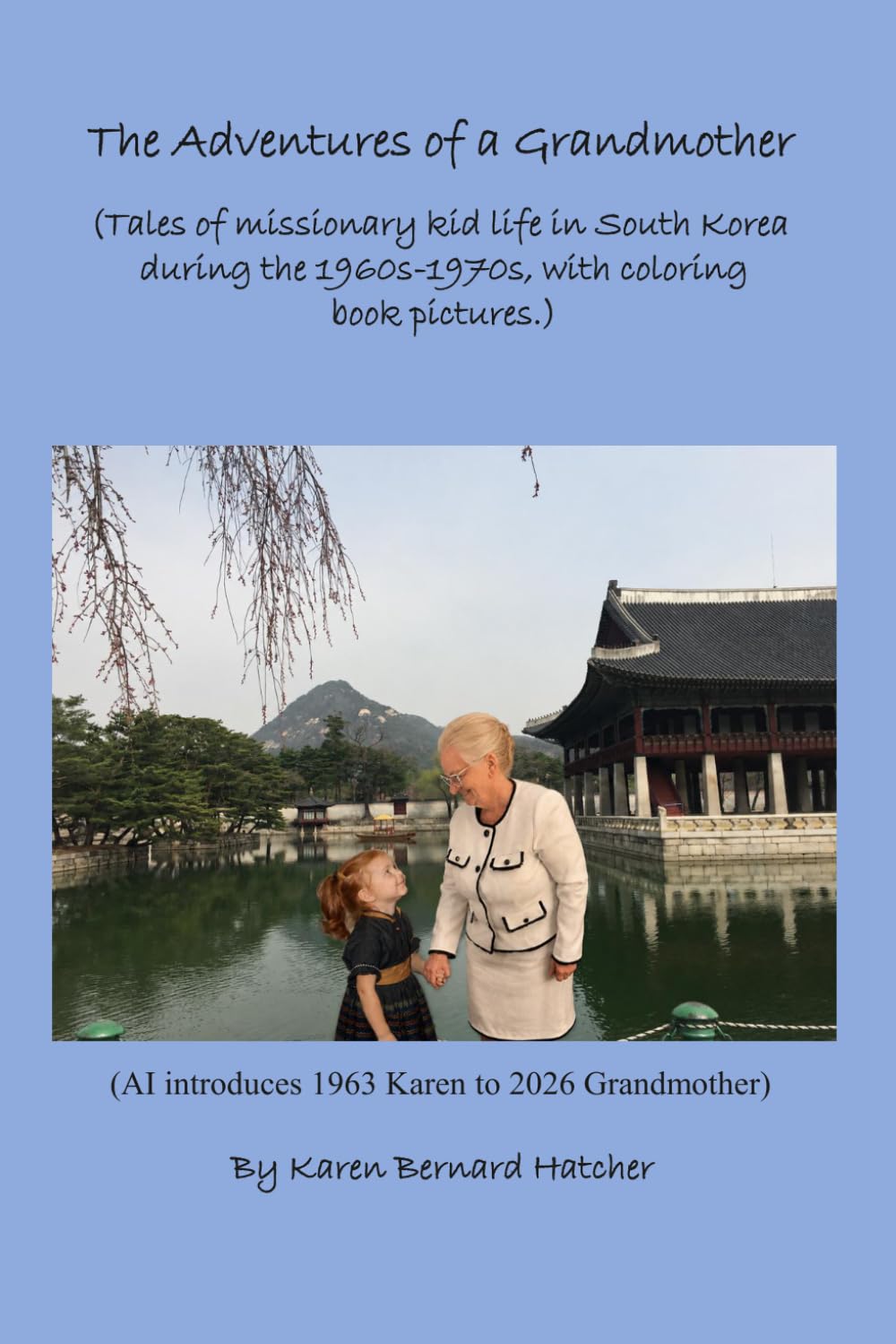 Adventures of A Grandmother: (Tales of missionary kid life in South Korea during the 1960s-1970s, with coloring book pictures.)
