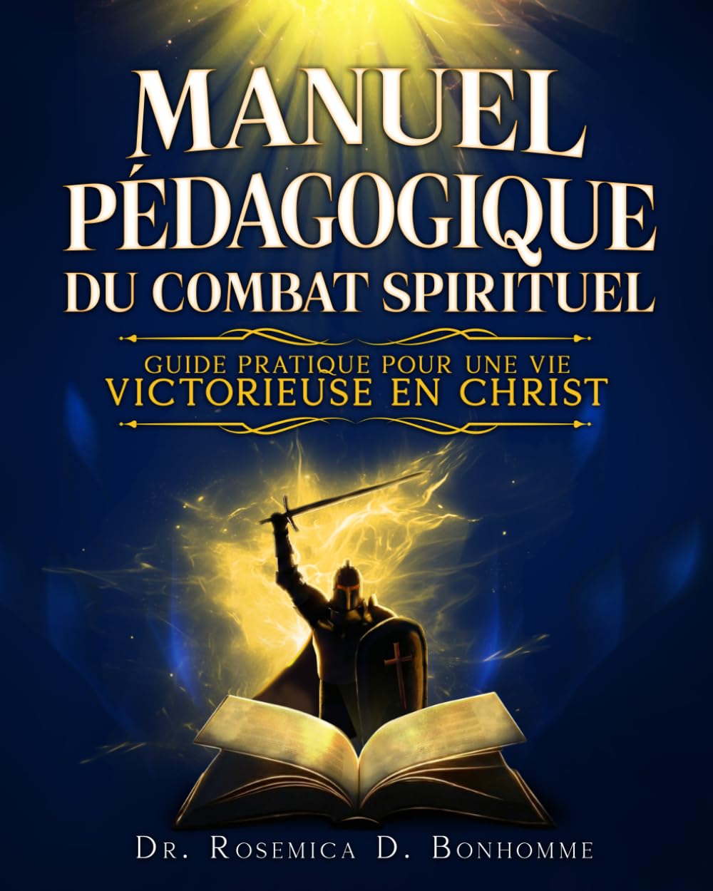 Manuel Pédagogique du Combat Spirituel: Guide Pratique Pour une Vie Victorieuse en Christ