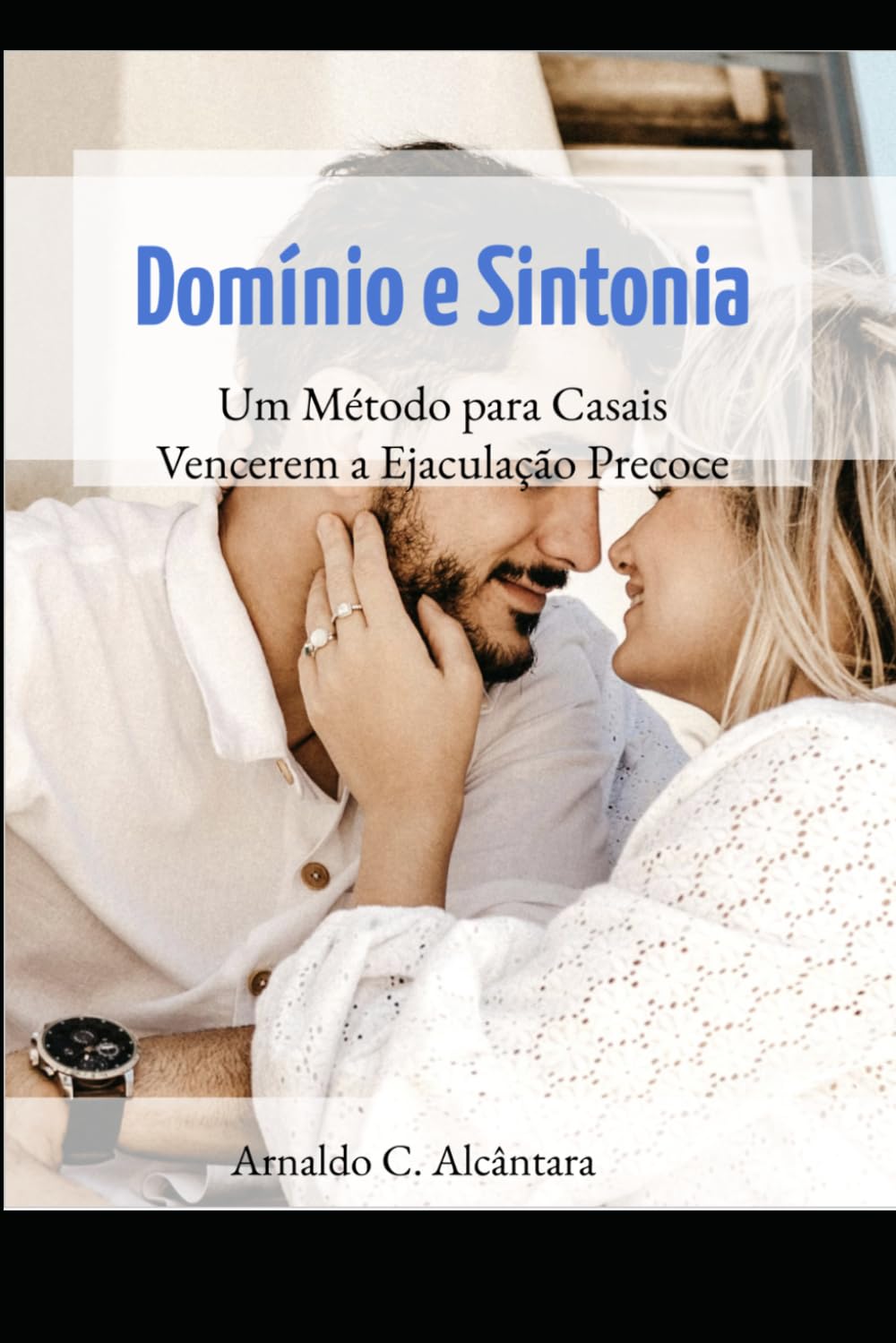 Domínio e Sintonia: Um Método para Casais Vencerem a Ejaculação Precoce