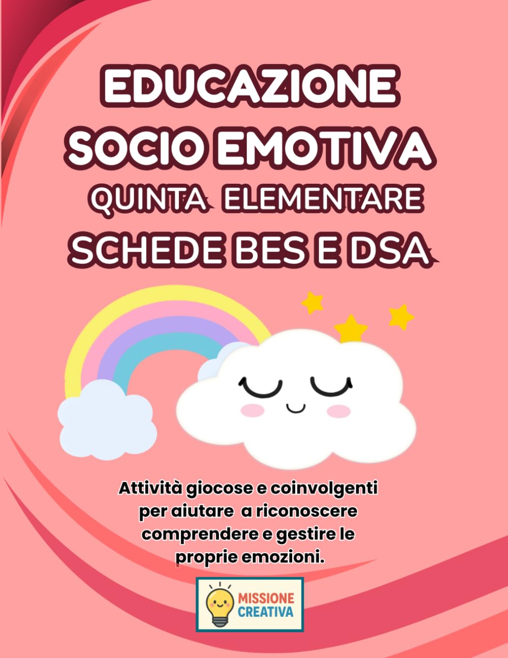 EDUCAZIONE SOCIO EMOTIVA QUINTA ELEMENTARE BES E DSA: PERCORSO AMICO SPECIALE PER BES E DSA CON 35 SCHEDE OPERATIVE + 35 SCHEDE SPIEGAZIONE (LIBRI CREATIVI OPERATIVI PER LA QUINTA ELEMENTARE)