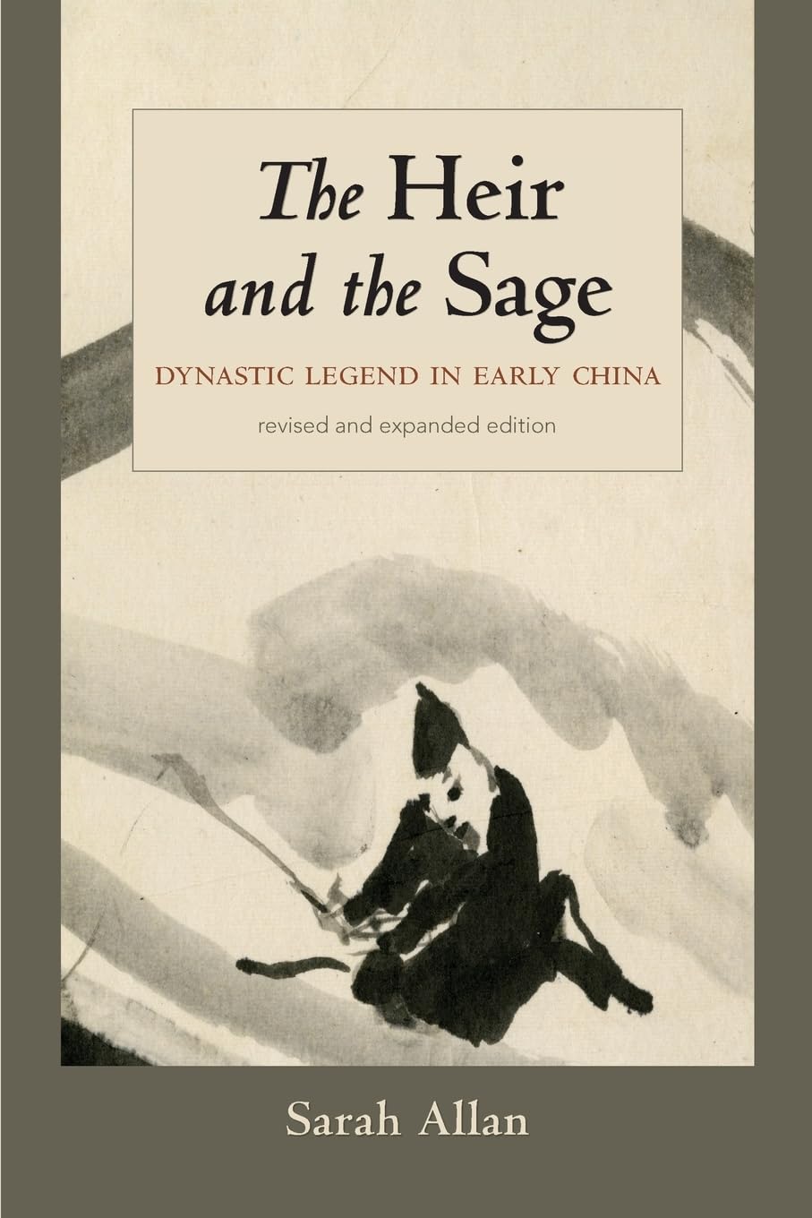 The Heir and the Sage, Revised and Expanded Edition: Dynastic Legend in Early China (SUNY series in Chinese Philosophy and Culture)