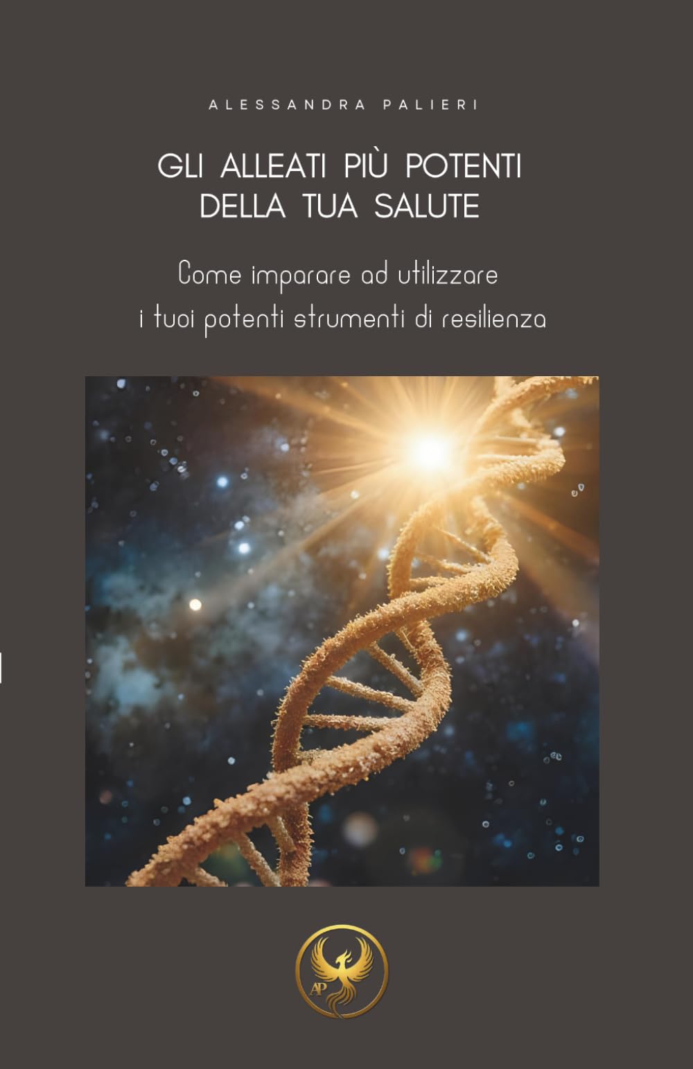 Gli alleati più potenti della tua salute: Come imparare ad utilizzare i tuoi potenti strumenti di resilienza (Manuali interattivi di quotidiana resilienza)
