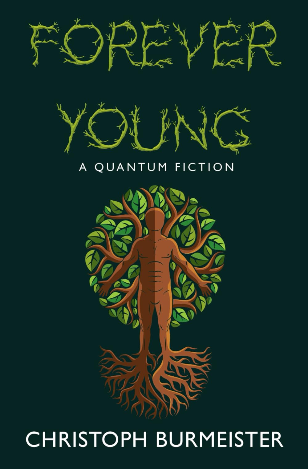 Forever Young: A Quantum Fiction: A Mind-Bending Journey Through Shattered Memory, Lost Time, and the Secret of Living Forever