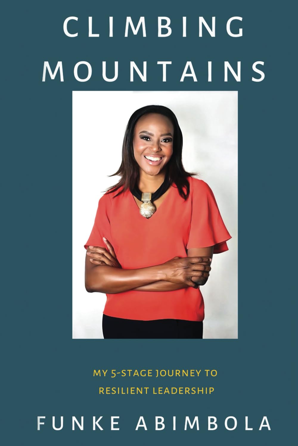Climbing Mountains: My 5-Stage Journey to Resilient Leadership