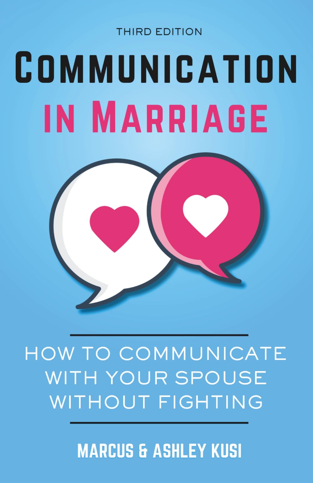 Communication in Marriage: How to Communicate with Your Spouse Without Fighting, 3rd Edition (Better Marriage Series)