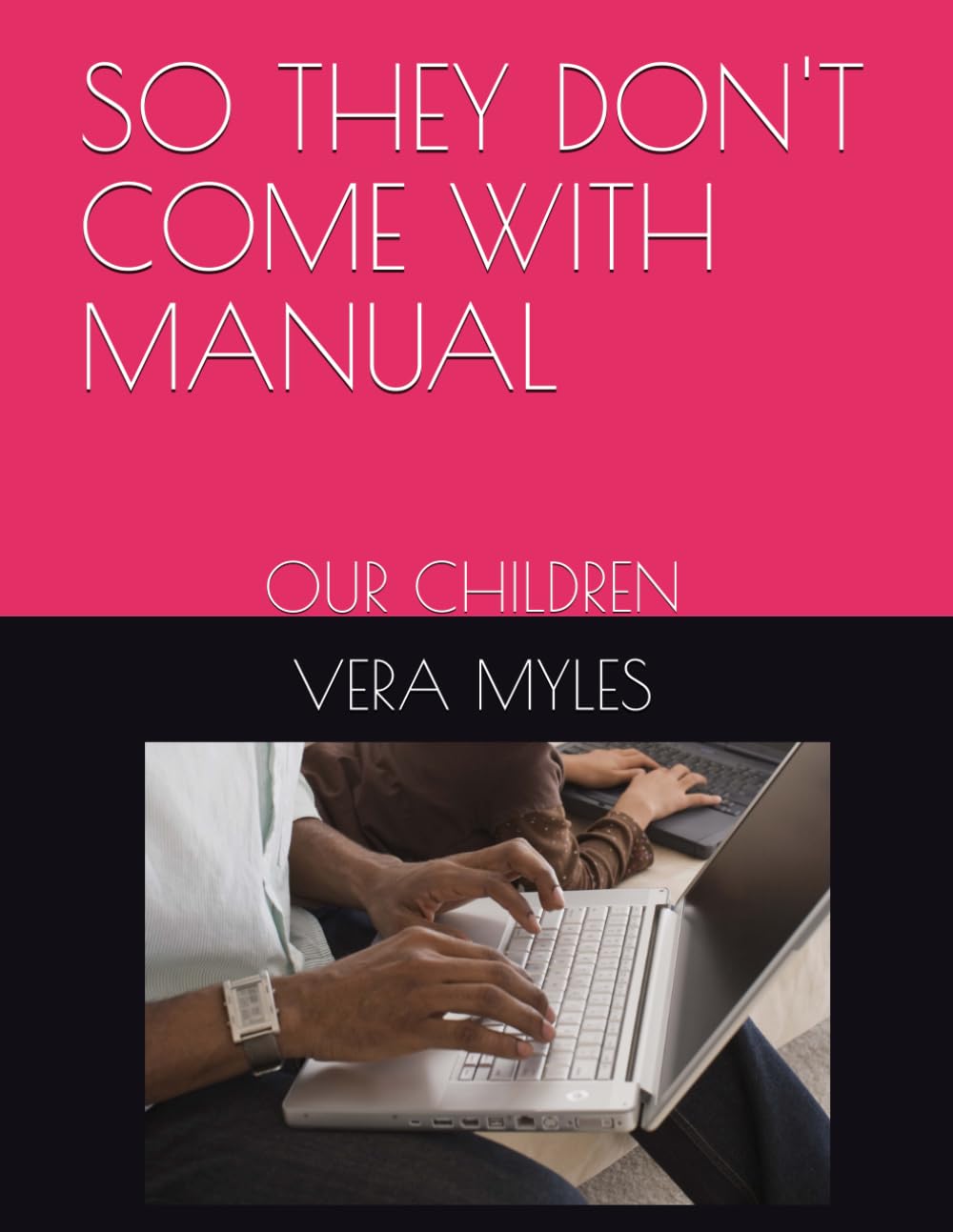 SO THEY DON'T COME WITH MANUAL: OUR CHILDREN