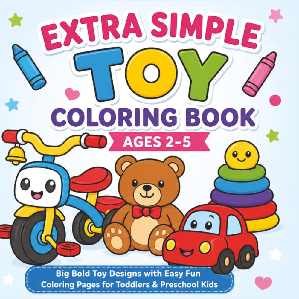 Extra Simple Toy Coloring Book: Big Bold Vehicles, Animals & Toys Coloring Pages for Toddlers and Preschool Kids Ages 2–5
