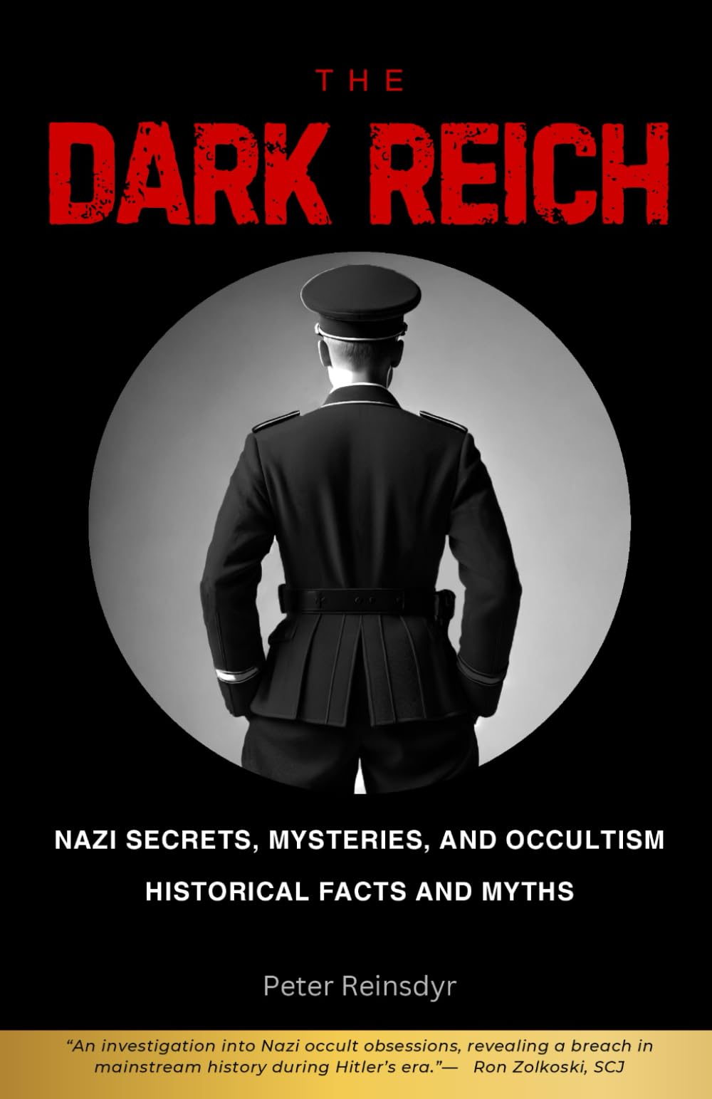 The Dark Reich: Nazi Secrets, Mysteries, and Occultism: Historical Facts and Myths