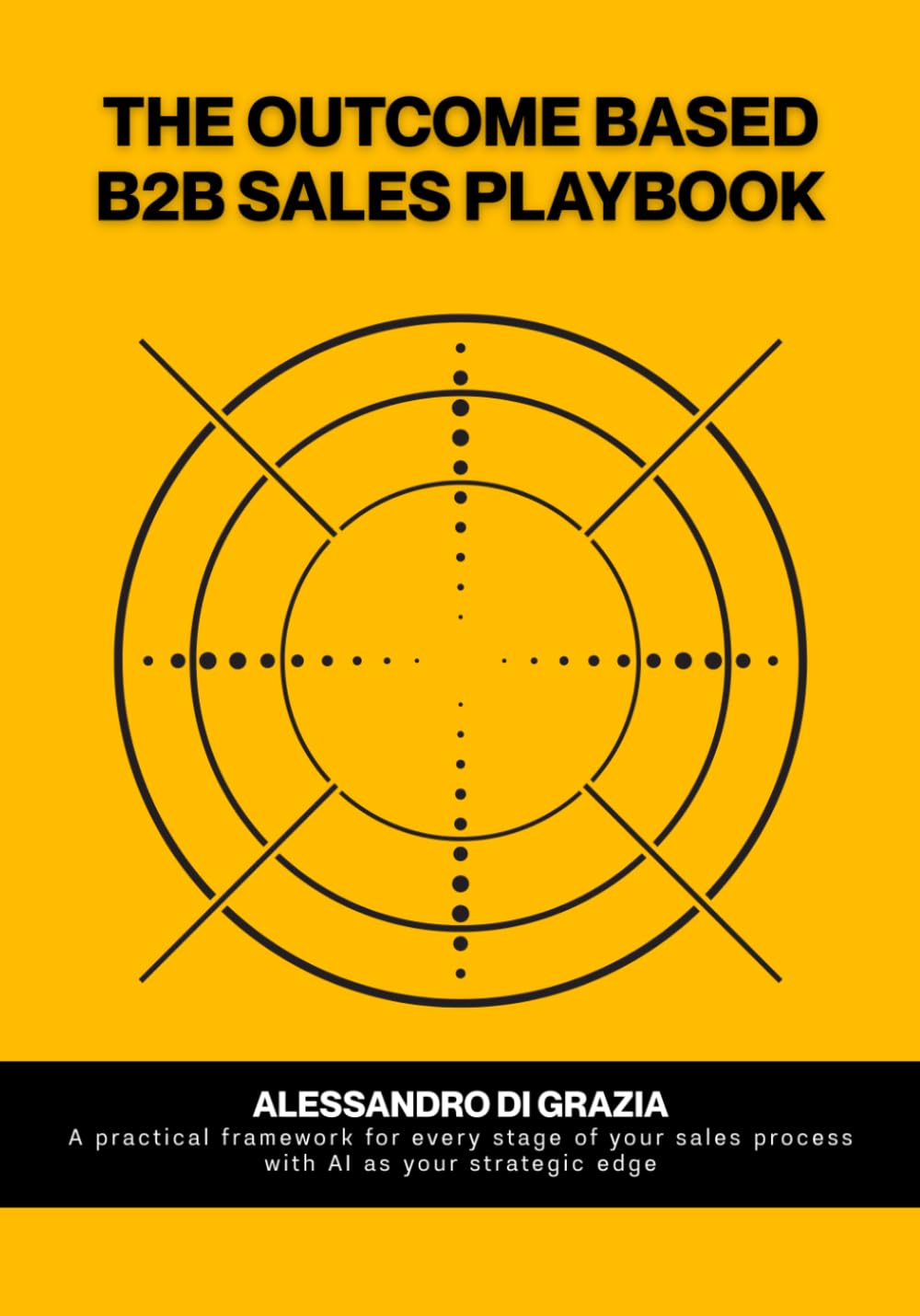 The outcome-based B2B sales playbook: A practical framework for every stage of your sales process with AI as your strategic edge