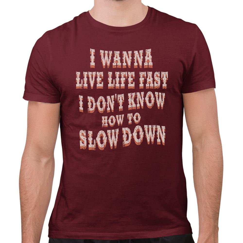 TeesAndTankYou I Wanna Live Life Fast Shirt Unisex X-Large Maroon