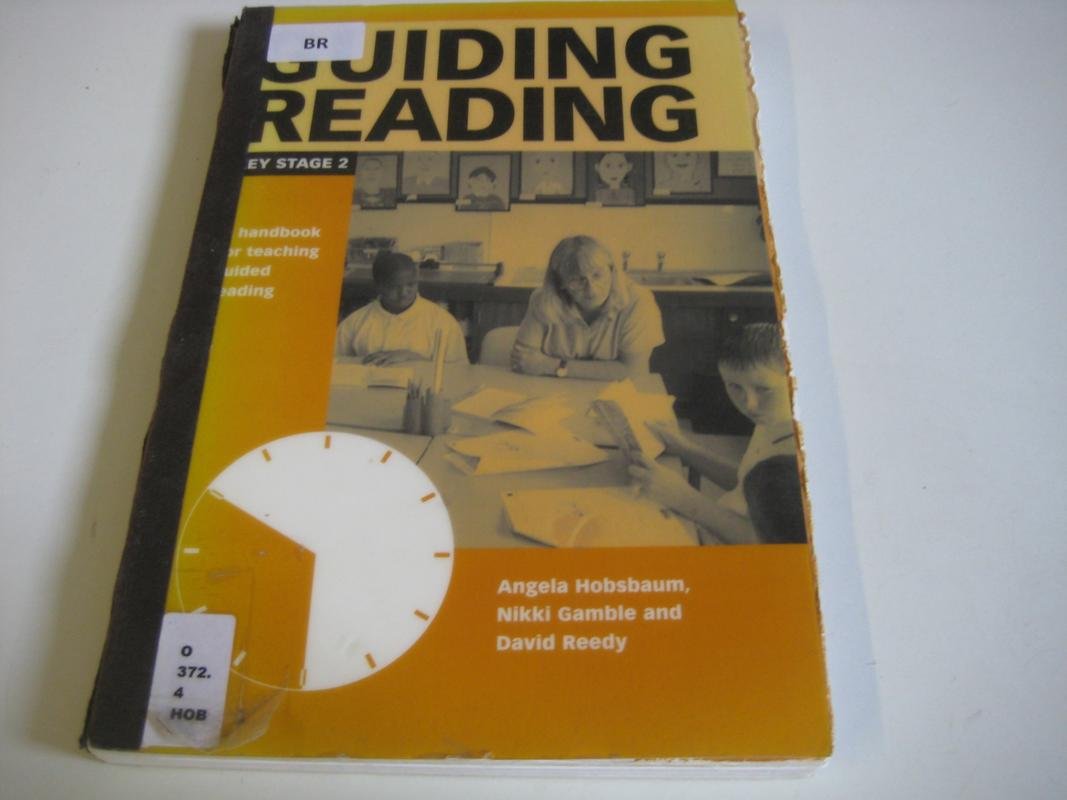Guiding Reading: A Handbook for Teaching Guided Reading at Key Stage 2 ...