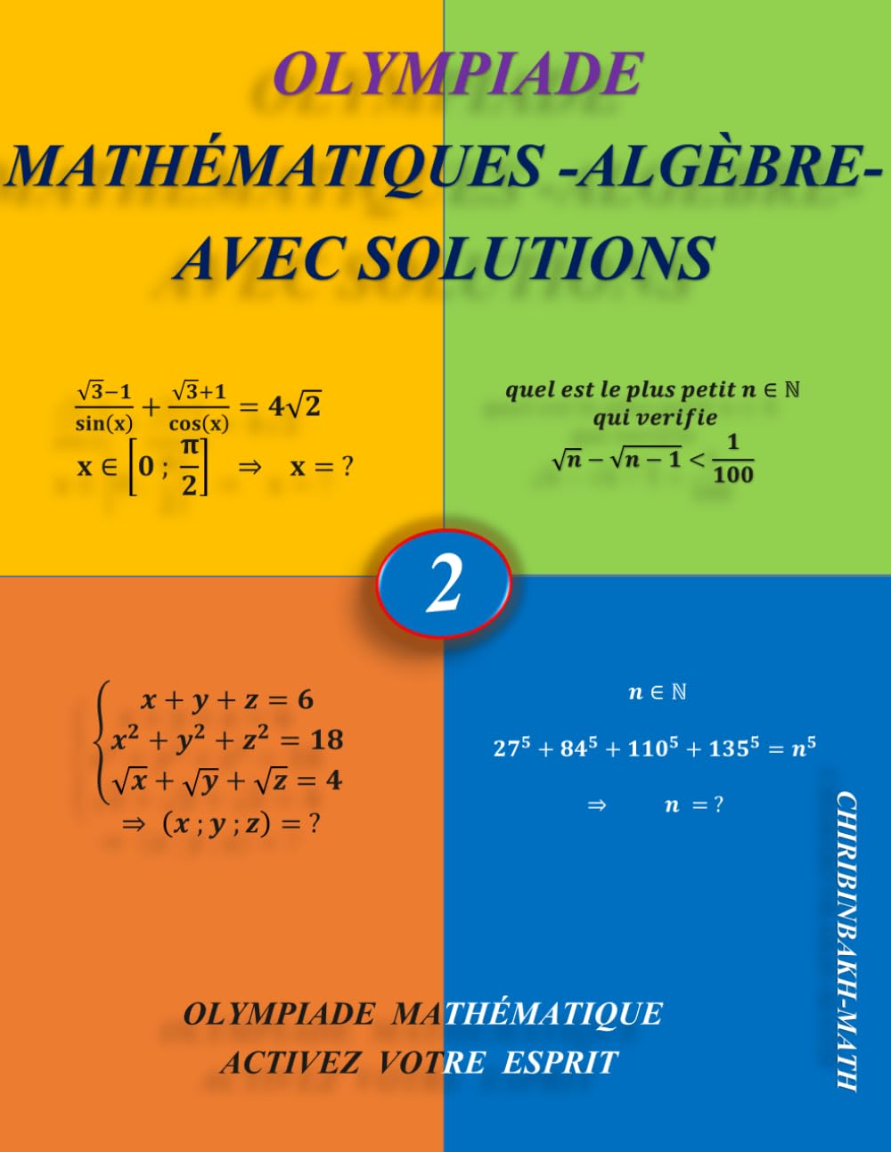 OLYMPIADE MATHÉMATIQUE - EXERCICES RÉSOLUS: VOTRE ALGÈBRE SERA FACILE QU'AVANT (French Edition)