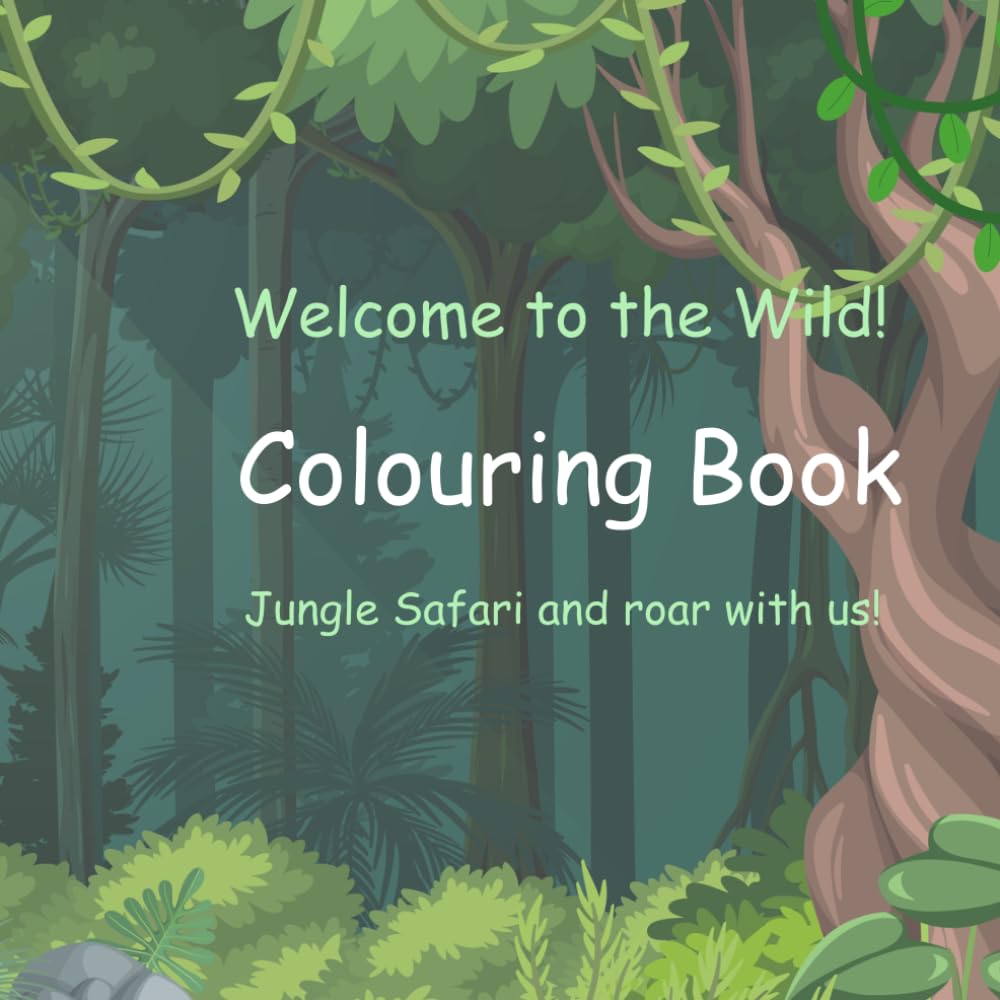 Welcome to the Wild: A Fun Jungle Animal Coloring Book for Kids Ages 3–6 | Easy and Cute Safari & Rainforest Coloring Pages for Boys and Girls