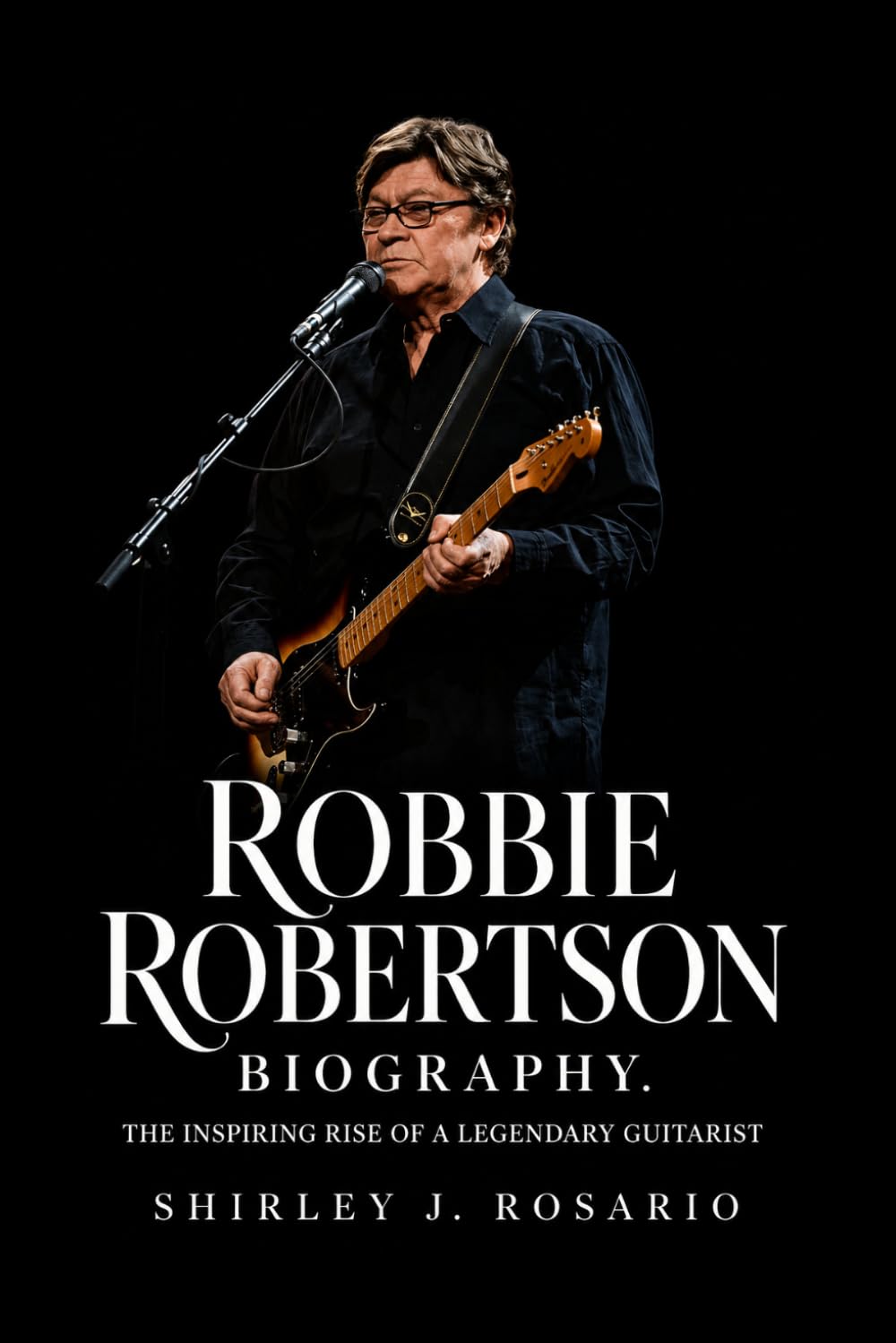 Robbie Robertson Biography: The Inspiring Rise of a Legendary Guitarist