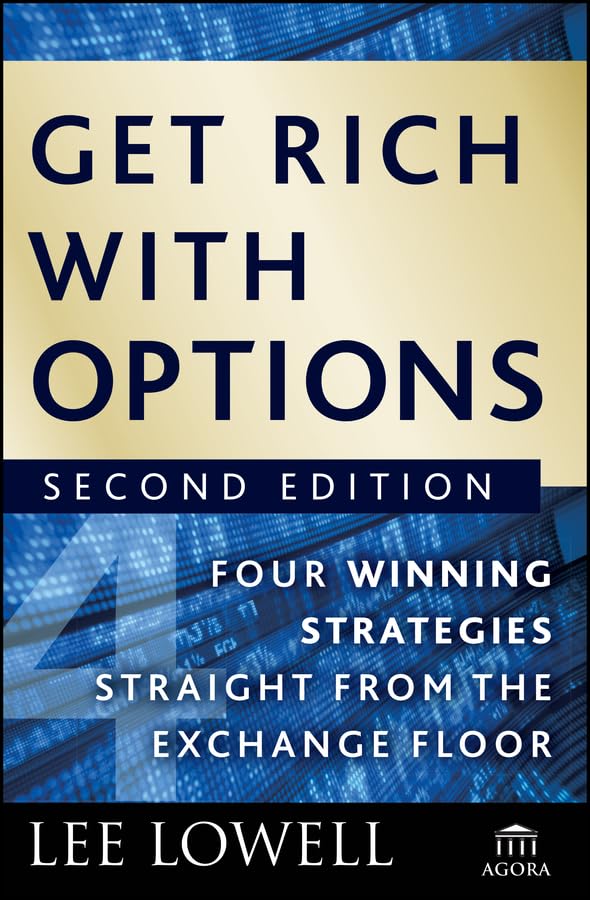 Get Rich with Options: Four Winning Strategies Straight from the Exchange Floor (Agora Series Book 13)