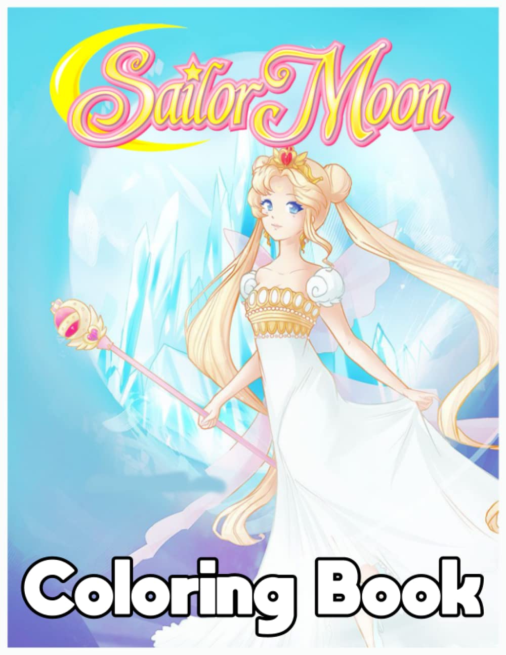 Sailor Moon: SAILOR MOON Coloring Book High-Quality An Adults And Kids To Unleash Artistic Potential And Have Fun