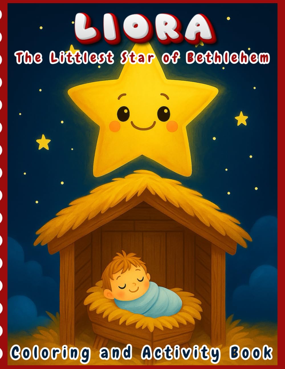 LIORA THE LITTLEST STAR OF BETHLEHEM COLORING AND ACTIVITY BOOK: STORY, COLORING AND ACTIVITY BOOK