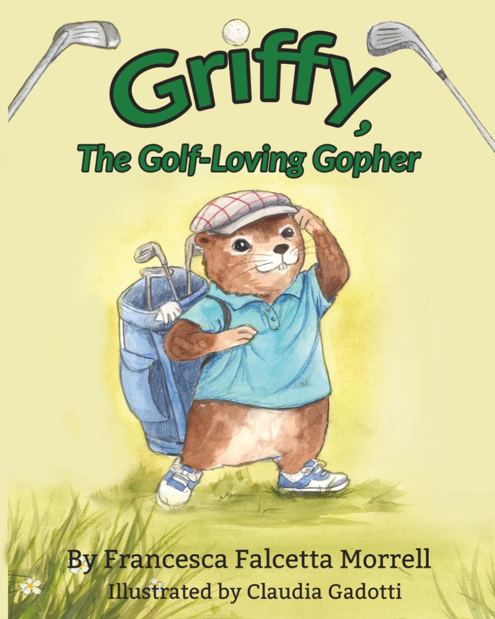 Griffy, the Golf-Loving Gopher: A Heartwarming and Inspiring Picture Book for Young Golfers