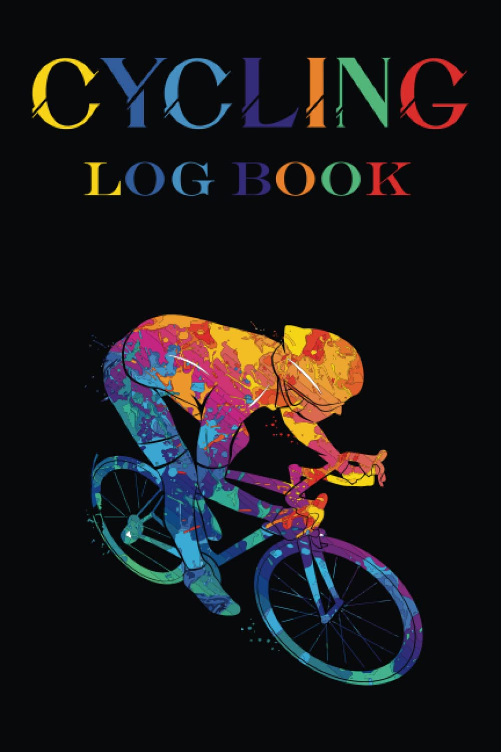 Cycling Log Book: Record Biking Adventures and Training Performance & Statistics, Journal for All Cycling Enthusiasts