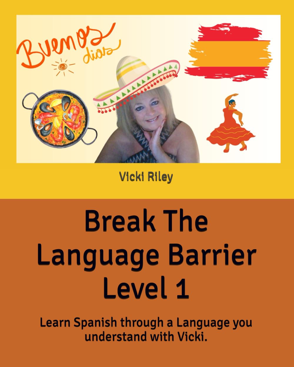 Break The Language Barrier Level 1: Learn Spanish through a language you understand with Vicki.