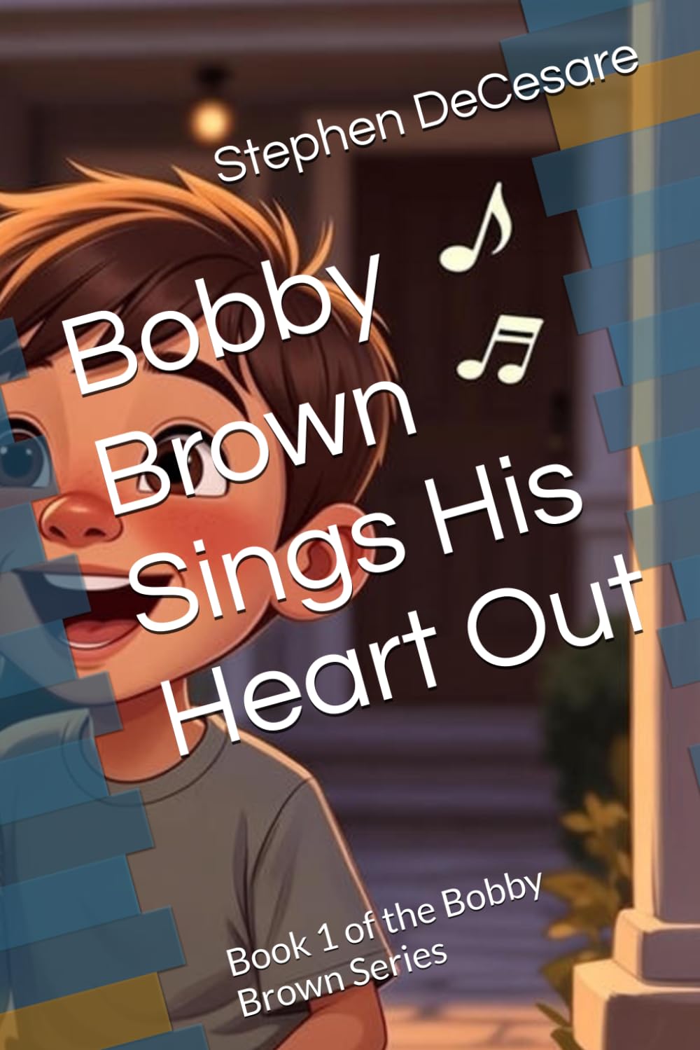 Bobby Brown Sings His Heart Out: Book 1 of the Bobby Brown Series