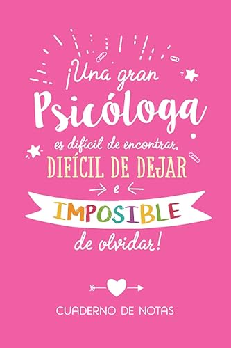 Una gran Psicóloga es difícil de encontrar, difícil de dejar e imposible de olvidar: Cuaderno de Notas (A5, rayado) - Regalo original para una Psicóloga - Regalos para su cumpleaños o navidad