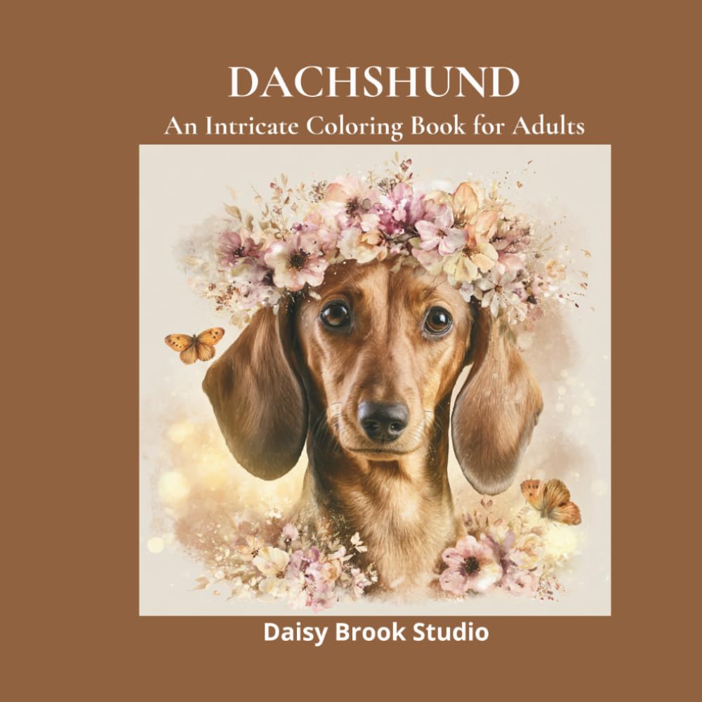 Dachshund: An Intricate Dog Coloring Book for Adults with Detailed Dachshund Portraits, Floral Designs and Nature Scenes for Stress Relief (Pets & Animals)