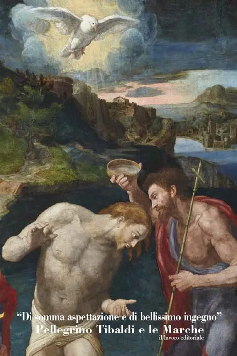 «Di Somma Espettazione E Di Bellissimo Ingegno». Pellegrino Tibaldi E Le Marche. Ediz. Illustrata - 4